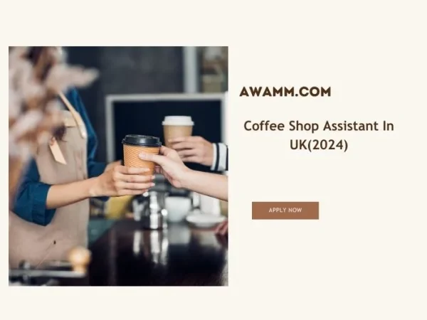 Coffee Shop Assistant In UK(2024)