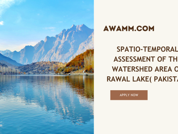 SPATIO-TEMPORAL ASSESSMENT OF THE WATERSHED AREA OF RAWAL LAKE( PAKISTAN)