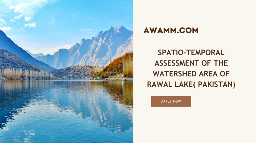 SPATIO-TEMPORAL ASSESSMENT OF THE WATERSHED AREA OF RAWAL LAKE( PAKISTAN)