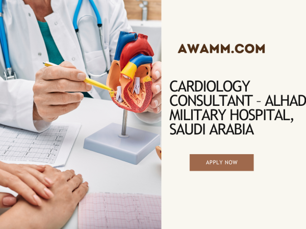 CARDIOLOGY CONSULTANT - ALHADA MILITARY HOSPITAL, SAUDI ARABIA